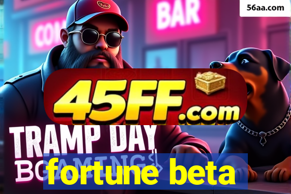 fortune beta